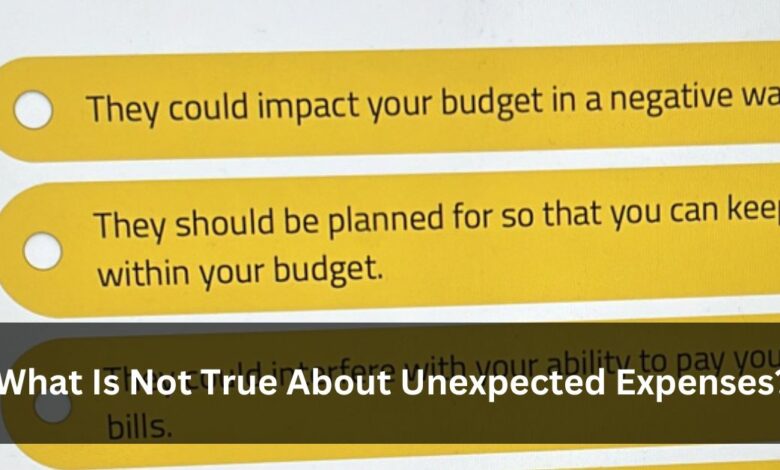 What Is Not True About Unexpected Expenses