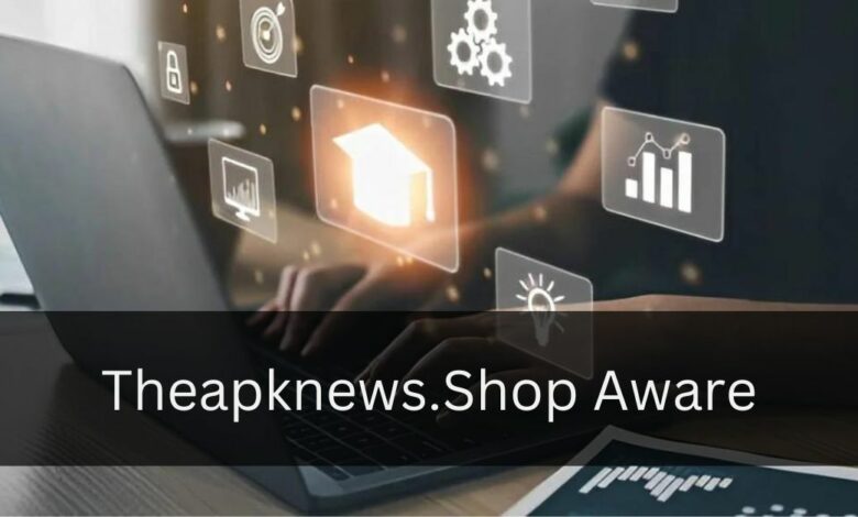 Theapknews.Shop Aware